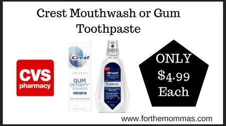 Crest Mouthwash or Gum Toothpaste ONLY $4.99 Each at CVS