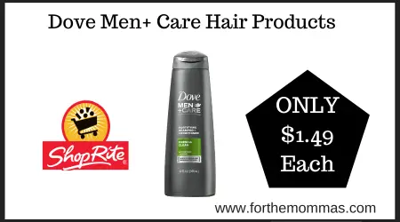 Dove Men+ Care Hair Products at ShopRite JUST $1.49 Each
